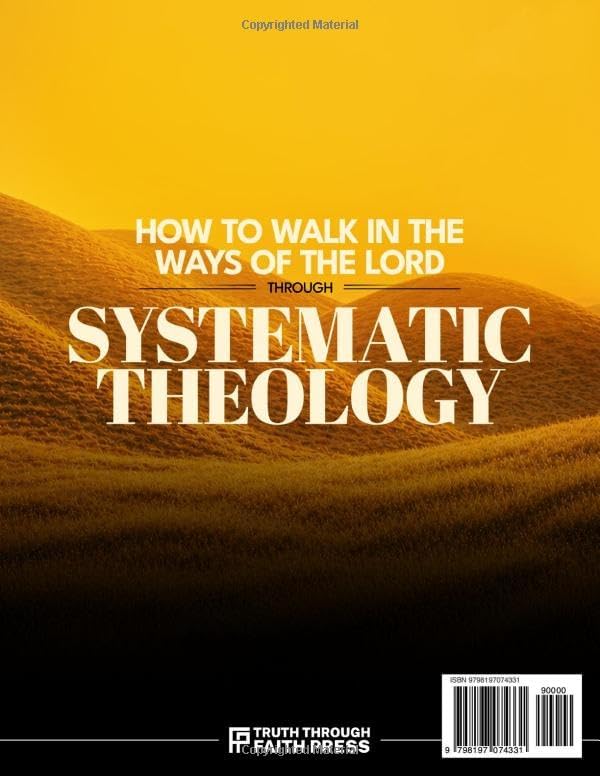 How to Walk in the Ways of the Lord: The Seminary-Jargon-Free Workbook That Makes You Connect With God and Understand How to Apply His Word in Real Life Through Systematic Theology by Truth Through Faith Press