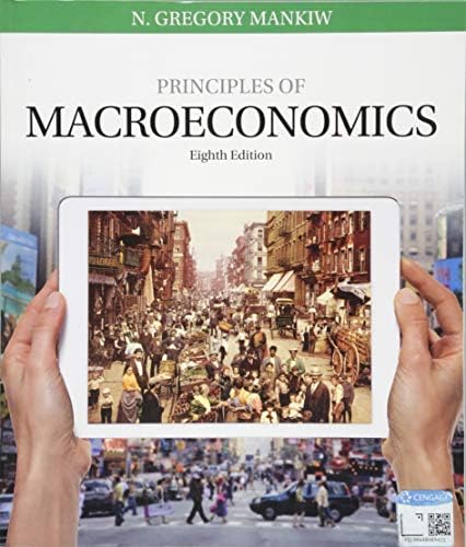 Principles of Macroeconomics (MindTap Course List) by N. Mankiw