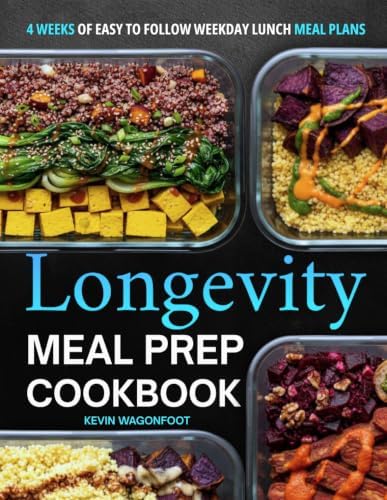 Longevity Meal Prep Cookbook for Beginners: Easy Blue Zone Diet Meal Planning Recipes for Healthy Aging (Weekday Lunch Meal Prep) by Kevin Wagonfoot