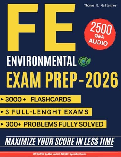 FE Environmental Exam Prep: 3 Full-Length Online Exams, 3000+ Flashcards & Audio Q&A to Master the NCEES Handbook and Solve Questions Under 3 Minutes by Thomas E. Gallagher