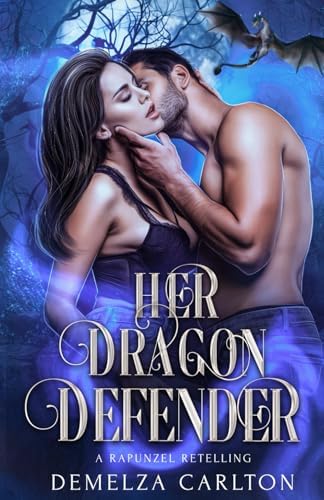 Her Dragon Defender: A Rapunzel Retelling (Fated Mates of Mirror Academy Romantasy series) by Demelza Carlton