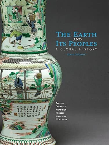 The Earth and Its Peoples: A Global History by Richard W. Bulliet