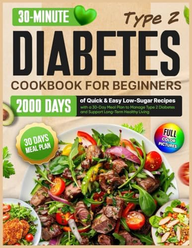 Type 2 Diabetes Cookbook for Beginners: 2000 Days of Quick & Easy Low-Sugar Recipes with a 30-Day Meal Plan to Manage Type 2 Diabetes and Support Long-Term Healthy Living by Kevin Eland