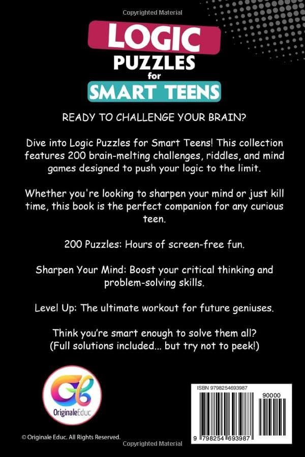 Logic Puzzles for Smart Teens: 200 Challenging Brain Teasers, Riddles, and Mind Games for Teenagers Ages 12 and Up to Boost Critical Thinking and Problem-Solving Skills by Originale Educ