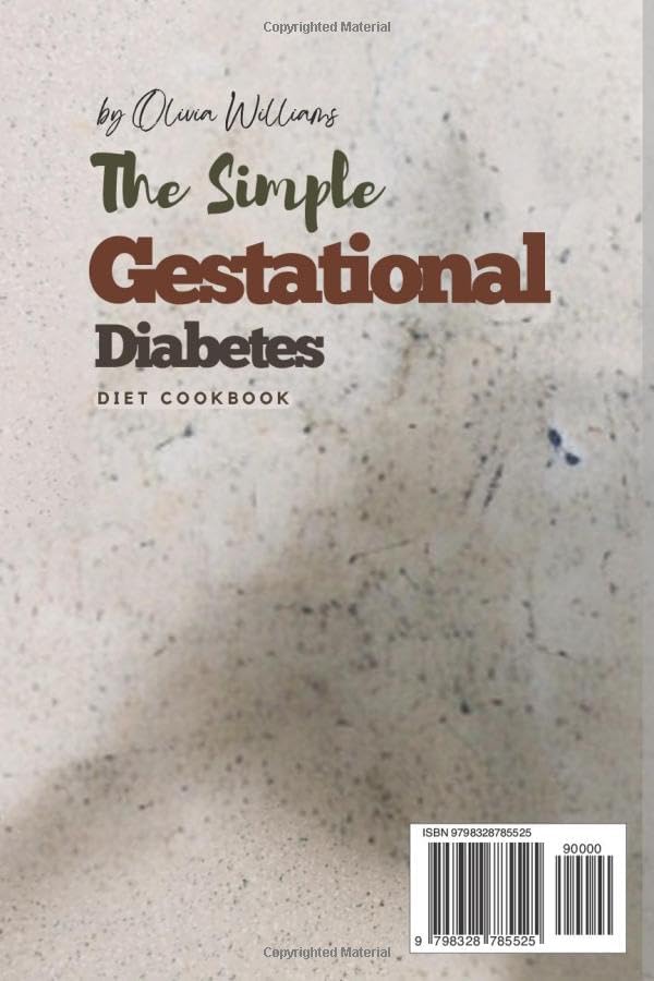The Simple Gestational Diabetes Diet Cookbook: Meal Plan to maintain High Blood Sugar or Glucose Level and avoid weight loss for Pregnant Women by Olivia Williams