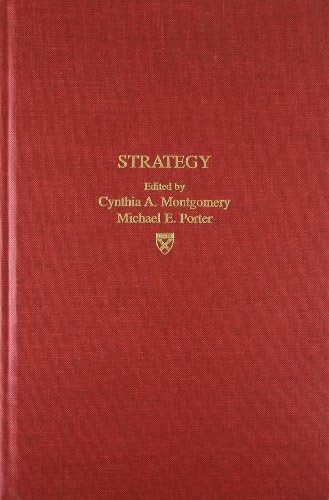 Strategy: Seeking and Securing Competitive Advantage (Harvard Business Review Book) by Cynthia A. Montgomery