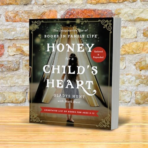 Honey for a Child's Heart Updated and Expanded: The Imaginative Use of Books in Family Life by Gladys Hunt