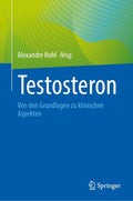 Testosteron: Von den Grundlagen zu klinischen Aspekten (German Edition) by Alexandre Hohl