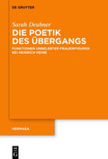 Die Poetik des Übergangs: Funktionen unbelebter Frauenfiguren bei Heinrich Heine (Hermaea. Neue Folge, 159) (German Edition) by Sarah Deubner