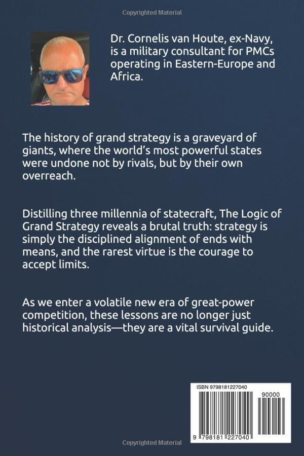 The Logic of Grand Strategy: Ends, Means, and the Long Game of Nations (Military Science) by Dr. Cornelis van Houte