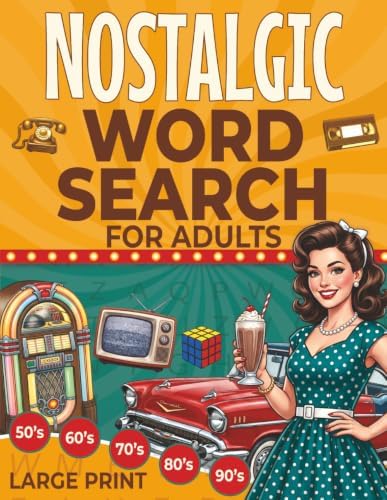 Nostalgic Word Search For Adults: 100 Large Print Retro Word Find Puzzles for Seniors: A Nostalgic Journey Through the 1950s, 60s, 70s, 80s, and 90s by American Puzzle Books