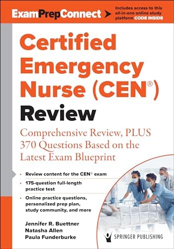 Certified Emergency Nurse (CEN®) Review: Comprehensive Review, PLUS 370 Questions Based on the Latest Exam Blueprint by Jennifer R. Buettner RN BSN CEN HHP