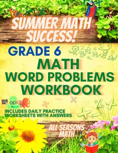 Summer Math Success: 6th Grade Math Word Problems Workbook: Fractions, Numbers, Time and Work Word Problems with Answers by All Seasons Math
