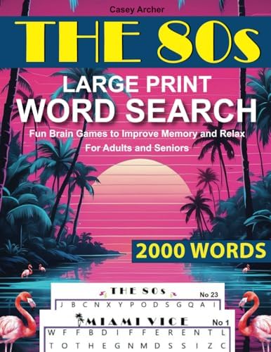 THE 80s LARGE PRINT WORD SEARCH: Fun Brain Games to Improve Memory and Relax For Adults and Seniors by Casey Archer