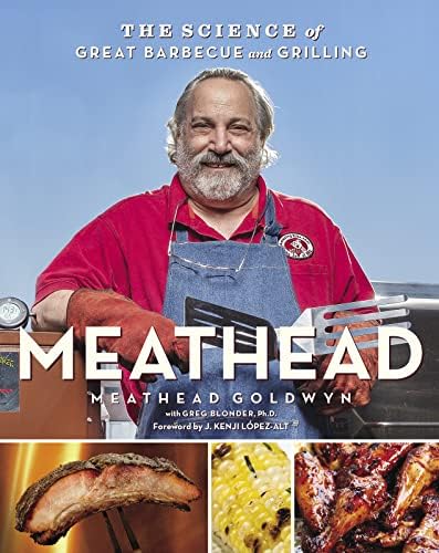 Meathead: The Science of Great Barbecue and Grilling – An NYT Bestselling BBQ Cookbook and Smoker Guide by Meathead Goldwyn