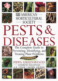 American Horticultural Society Pests and Diseases: The Complete Guide to Preventing, Identifying and Treating Plant Problems by Pippa Greenwood