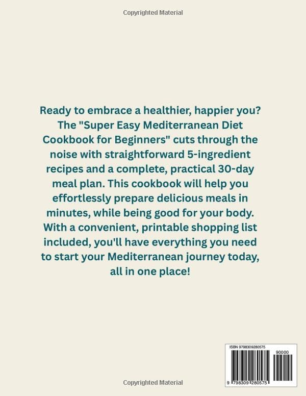 Super Easy Mediterranean Diet Cookbook for Beginners: 5-Ingredient Recipes + 30-Day Meal Plan to Lose Weight & Boost Energy by H BLACK