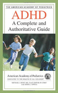 ADHD: A Complete and Authoritative Guide by Michael I. Reiff MD FAAP Editor-in-Chief