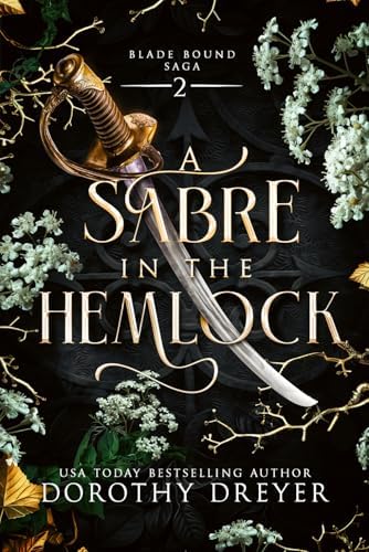 A Sabre in the Hemlock: A Spicy Fae Romantasy (Blade Bound Saga) by Dorothy Dreyer