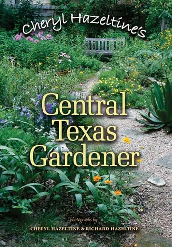 Cheryl Hazeltine's Central Texas Gardener (Volume 45) (Louise Lindsey Merrick Natural Environment Series) by Cheryl Hazeltine