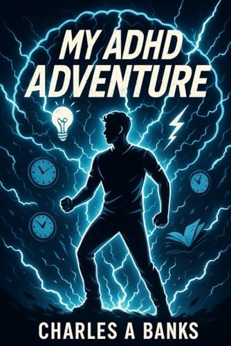 My ADHD Adventure by Charles Banks