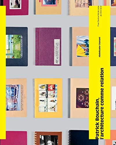 Patrick Bouchain: L'architecture comme relation by Abdelkader Damani