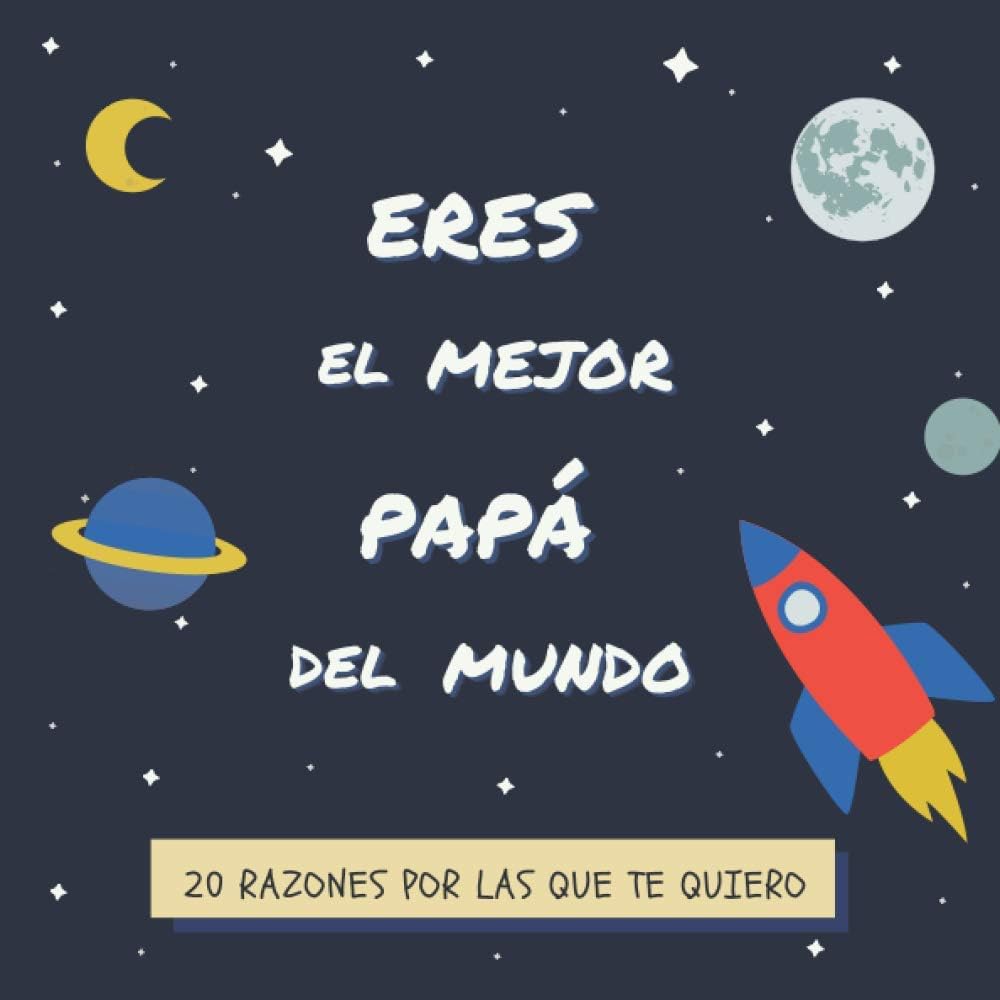 Eres el Mejor Papá Del Mundo: 20 Razones Por Las Que Te Quiero | Libro Personalizado Para Papá Para Rellenar | Un Regalo Para el Día del Padre, Cumpleaños o Navidad (Spanish Edition) by Amore & More Designs