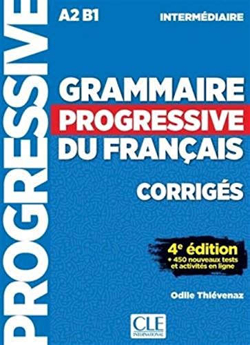 Grammaire progressive du francais - Niveau intermédiaire A2B1 - Corrigés - 4ème edition - 450 nouveaux tests (French Edition) by Odile Thievenaz