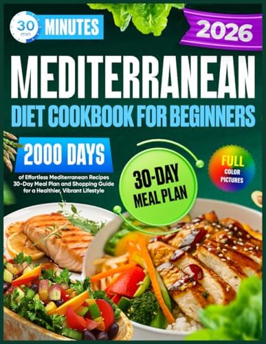 Mediterranean Diet Cookbook for Beginners: 30-Minute,2000 Days of Effortless Mediterranean Recipes | 30-Day Meal Plan and Shopping Guide for a Healthier, Vibrant Lifestyle by Ethan Alexander Winsley