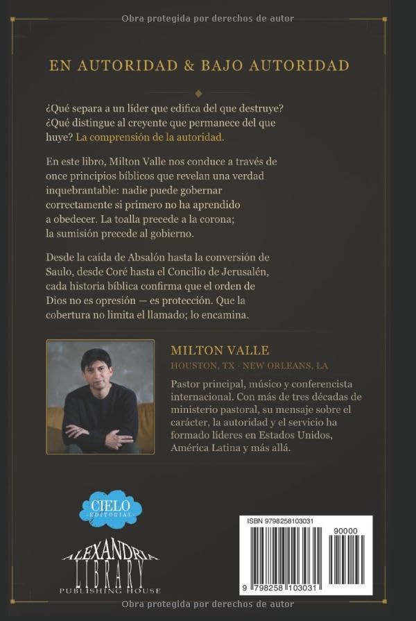En Autoridad & Bajo Autoridad: Principios Bíblicos de liderazgo y sujeción espiritual (Spanish Edition) by Milton Valle