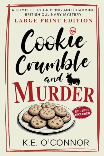 Cookie Crumble and Murder - Large Print: A Completely Gripping and Charming British Culinary Mystery (Large Print Mysteries) by K.E. O'Connor
