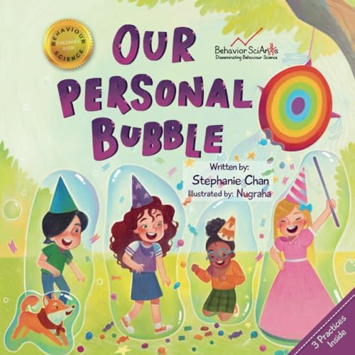 Our Personal Bubble: A Children's Book That Helps Young Children Learn About Boundaries, Respecting Personal Space, and How to Interact with Different ... Them (Behavior Science Children's Books) by Stephanie Chan