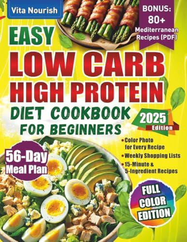 Easy Low Carb High Protein Diet Cookbook for Beginners: Simple 56-Day Meal Plan with Full Color Recipes – Quick Meal Prep, 15-Minute Meals, 5-Ingredient Dishes for Weight Loss, Men, Women & Seniors by Vita Nourish