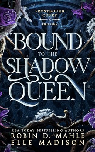 Bound to the Shadow Queen (Frostbound Court) by Robin D. Mahle