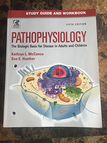 Study Guide and Workbook for Pathophysiology: The Biological Basis for Disease in Adults and Children, 5th edition by Sue E. Huether MS PhD