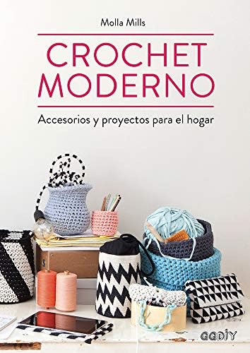 Crochet moderno: Accesorios y proyectos para el hogar (Spanish Edition) by Molla Mills