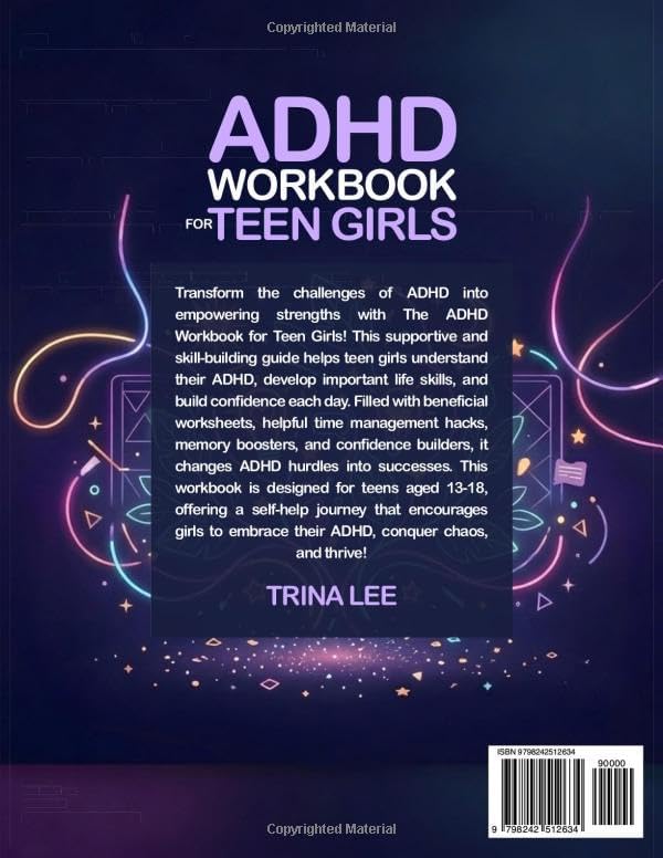 ADHD Workbook for Teen Girls: A Step-by-Step Workbook with 40+ Guided Exercises to Improve Focus, Build Organization Skills, and Boost Self-Esteem in Teen Girls by Trina Lee