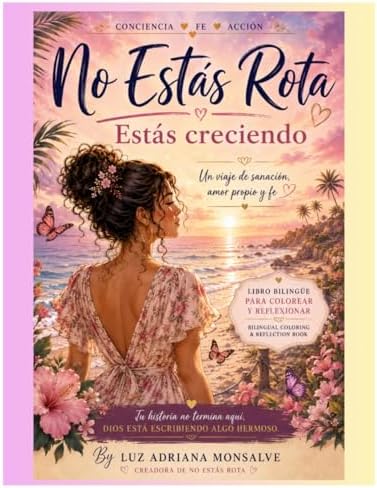 No Estas Rota: Estas Creciendo (Spanish Edition) by Luz Adriana Monsalve