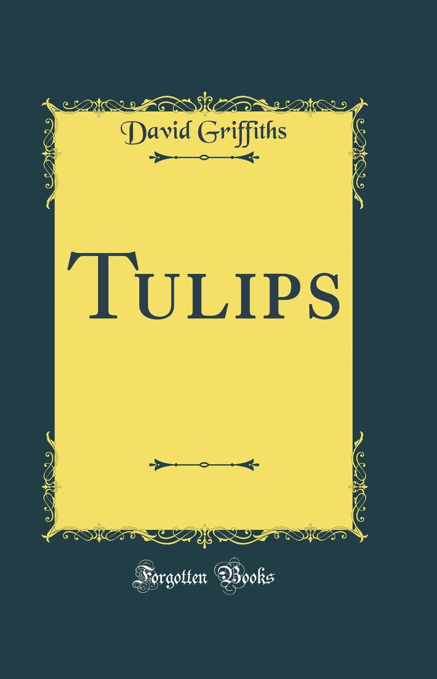 Tulips (Classic Reprint) by David Griffiths