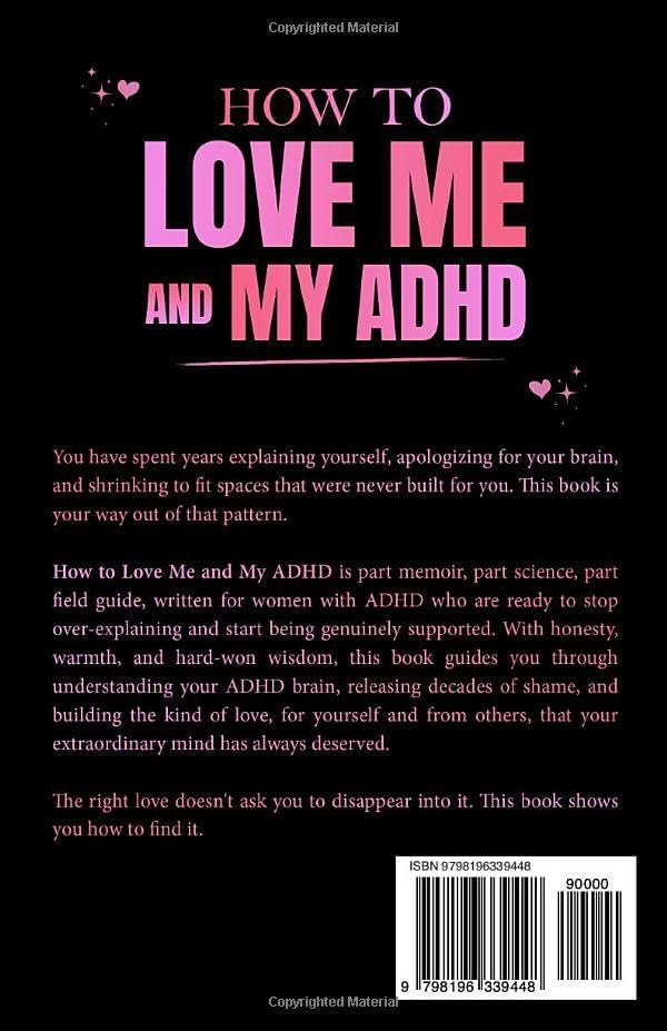 How to Love Me and My ADHD: A Relationship Guide for Women with ADHD to Stop Over-Explaining and Start Being Loved Without Apology (Thrivemind Books) by Thriving Through Thoughts Publications Inc.