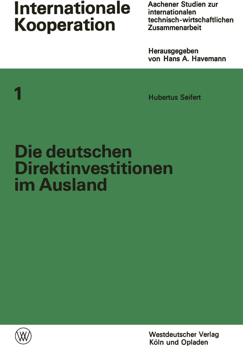 Die deutschen Direktinvestitionen im Ausland: Ihre statistische Erfassung als Instrument der internationalen technisch-wirtschaftlichen Zusammenarbeit (Internationale Kooperation) (German Edition) by Hubertus Seifert