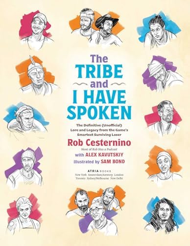 The Tribe and I Have Spoken: The Definitive (Unofficial) Lore and Legacy from the Game's Smartest Surviving Loser by Rob Cesternino