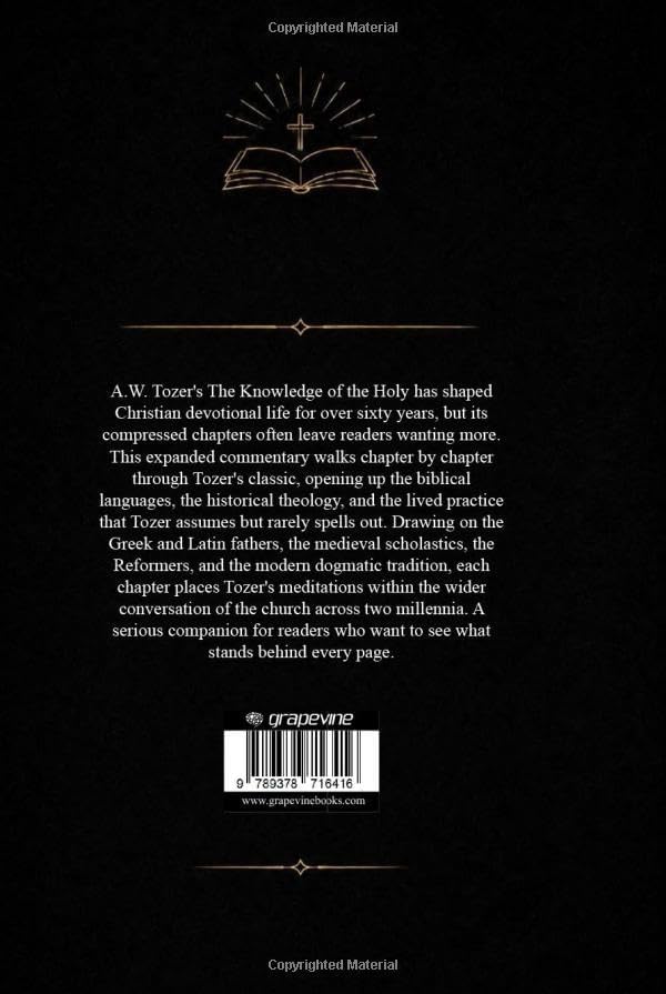 An Expanded Commentary on Tozer's The Knowledge of the Holy: The Attributes of God: A Chapter-by-Chapter Theological Deep Study of Who God Is by A.W. Tozer