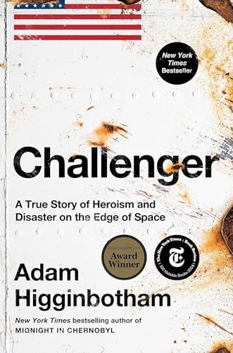 Challenger: A True Story of Heroism and Disaster on the Edge of Space by Adam Higginbotham