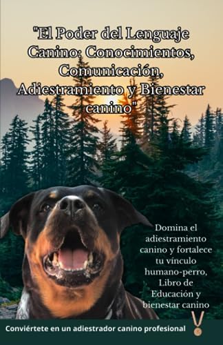 "El Poder del Lenguaje Canino: Conocimientos, Comunicación, Adiestramiento y Bienestar canino": Domina el adiestramiento canino y fortalece tu vínculo ... y bienestar canino (Spanish Edition) by Toro Corps