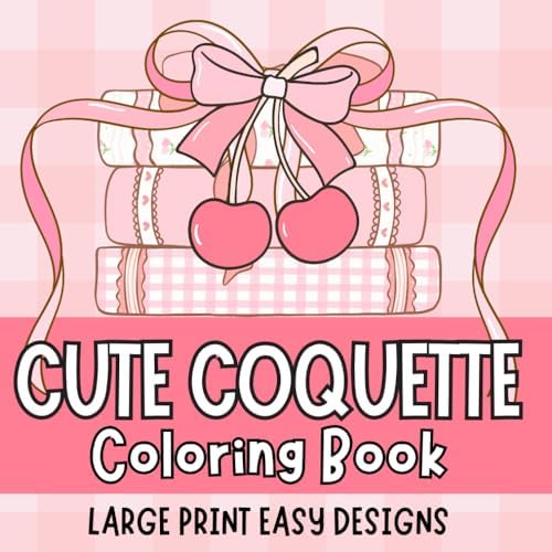 Cute Coquette Large Print Bold and Easy Coloring Book for Adults, Women, Seniors and Beginners, Big and Simple Designs, Large Print Coloring Book, ... for Stress-Relief and Relaxation for Women by nichole throndsen