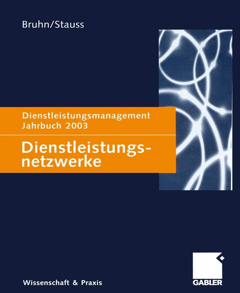 Dienstleistungsnetzwerke: Dienstleistungsmanagement Jahrbuch 2003 (German Edition) by Manfred Bruhn