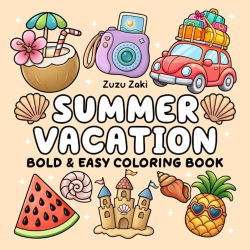 Summer Vacation: Bold & Easy Coloring Book, Simple and Big Designs for Adults & Kids by Zuzu Zaki