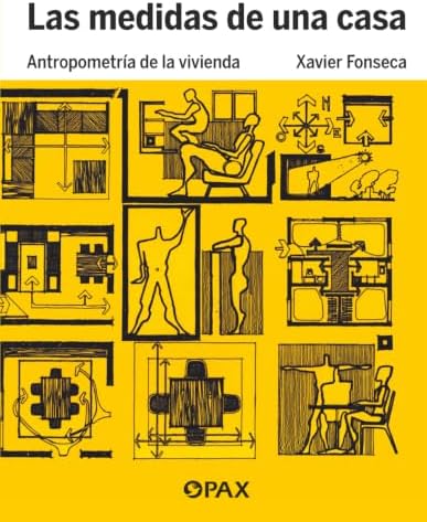 Las medidas de una casa: Antropometría de la vivienda (Spanish Edition) by Xavier Fonseca