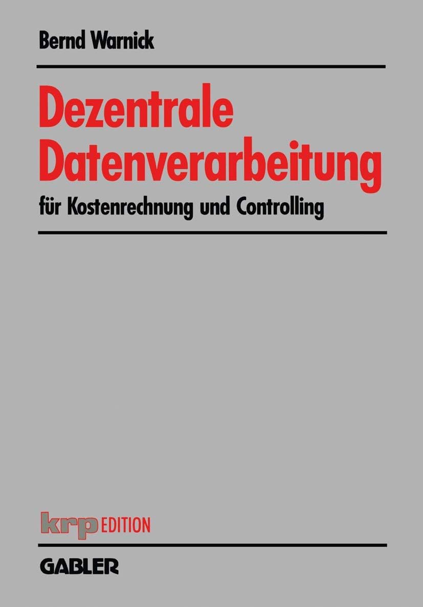 Dezentrale Datenverarbeitung für Kostenrechnung und Controlling (krp-Edition) (German Edition) by Bernd Warnick